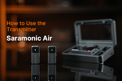 Saramonic Air | How to Use the Transmitters